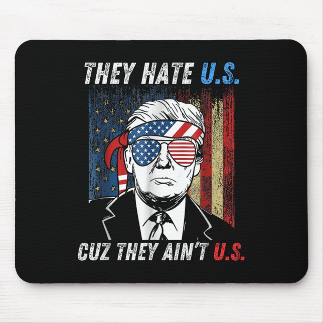 They Hate Us Cuz They Aint Us Funny Trump 4th Mouse Mat (Front)
