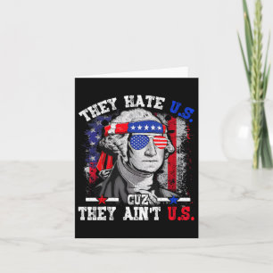 They Hate Us Cuz They Aint Us George Washington 4t Card
