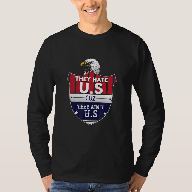 They Hate Us Cuz They Aint Us T-Shirt (Front)