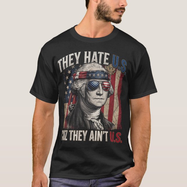 They Hate Us Cuz They Ain't Us T-Shirt (Front)