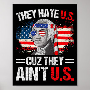 They Hate Us Cuz They Ain't Us Usa American Flag 4 Poster