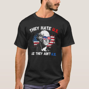 They Hate Us Cuz They Ain't Us USA American Flag 4 T-Shirt