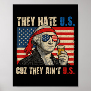 They Hate Us Cuz They Aint Us Usa American Flag 4t Poster