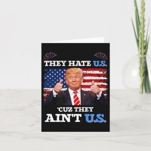 They Hate Us Cuz They Ain't Us Usa Donald Trump Co Card