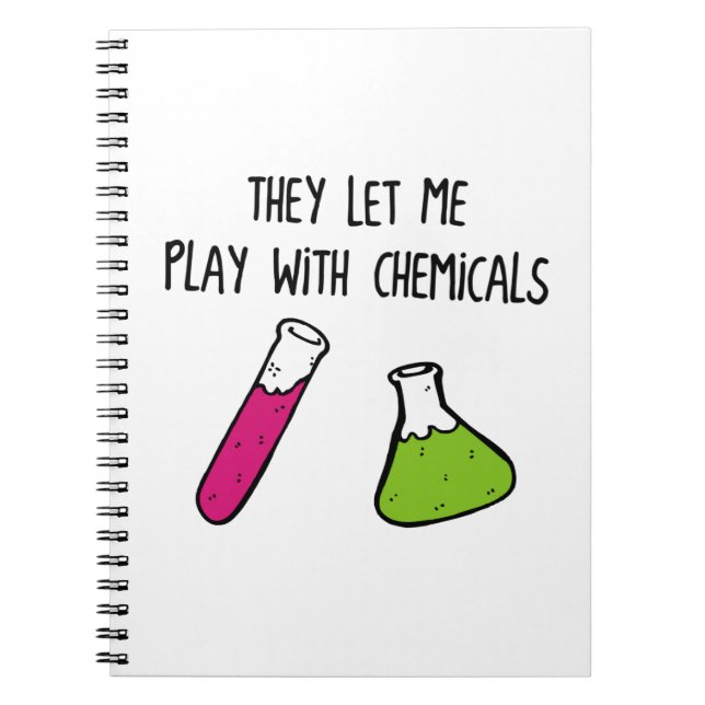 They Let Me Play with Chemicals Notebook (Front)