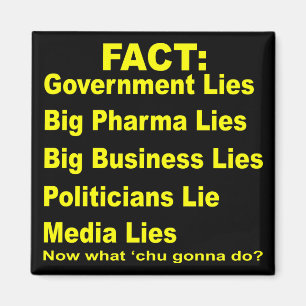 They Lie Govt Pharma Business Politicians Media # Magnet