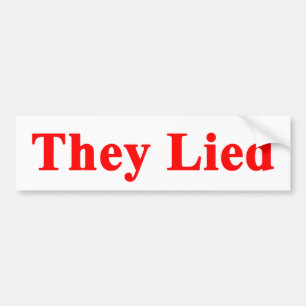 They Lied Bumper Sticker