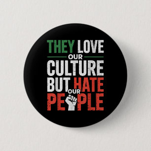They Love Our Culture But Hate Our People For Unit 6 Cm Round Badge