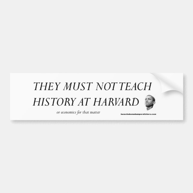 They Must Not Teach History at Harvard Bumper Sticker (Front)