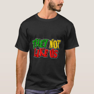 They Not Like Us Juneteeth Black History Month T-Shirt