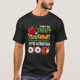 They re Creepy Kooky Mysterious And Spooky T-Shirt