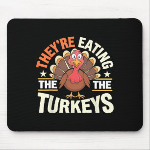 They’re Eating The Turkeys Funny Thanksgiving Turk Mouse Mat