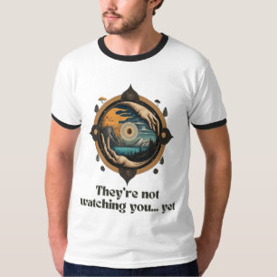 They’re Not Watching You... Yet - Eye of Mystery T-Shirt