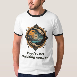 They’re Not Watching You... Yet - Eye of Mystery T-Shirt