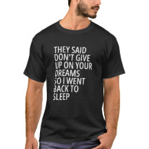 They Said Don't Give Up On Your Dreams