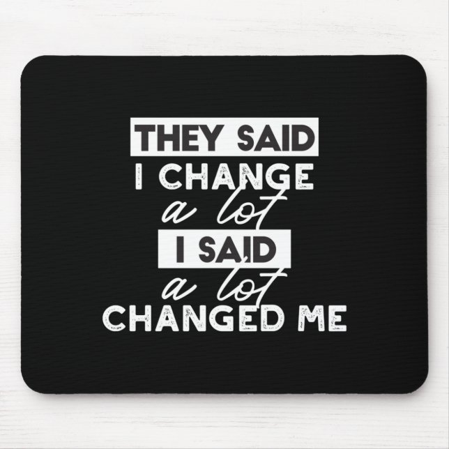 They Said I Change? Quotes Black Ver Mouse Mat (Front)