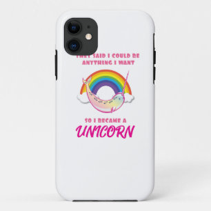 They Said I Could Be Anything I Became a Unicorn iPhone 11 Case