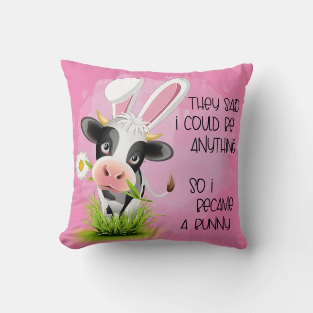 They said I could be anything so I became 4 bunny  Cushion (Front)