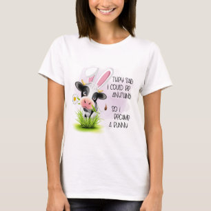 They said I could be anything so I became 4 bunny  T-Shirt