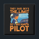 They Said Sky Is The Limit So I Became A Pilot Wom Magnet<br><div class="desc">They Said Sky Is The Limit So I Became A Pilot Women</div>