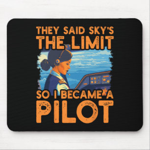They Said Sky Is The Limit So I Became A Pilot Wom Mouse Mat