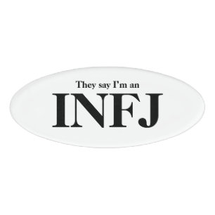 They say I’m an INFJ Name Tag