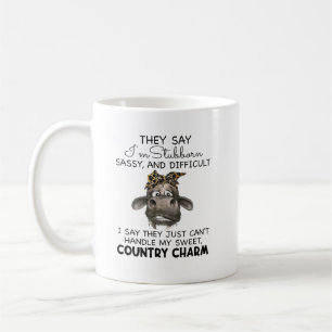 They Say I'M Stubborn Sassy And Difficult Coffee Mug