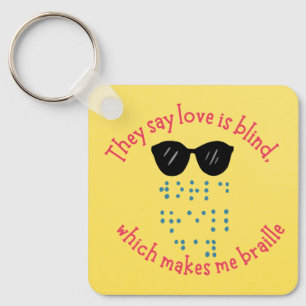 They say love is blind which makes me braille  key ring