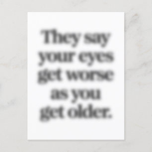 They Say Your Eyes Get Worse As You Get Older Fun Postcard
