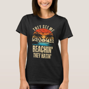 They See Me Beachin They Hatin Funny Sunset Retro T-Shirt