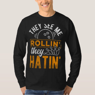 They See Me Bowlin They Hatin - Bowling Gutter Pin T-Shirt