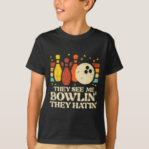 They See Me Bowlin They Hatin Funny Bowler Men Wom T-Shirt