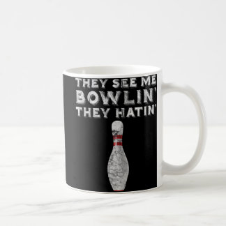 THEY SEE ME BOWLIN THEY HATIN Vintage Fun Bowling  Coffee Mug