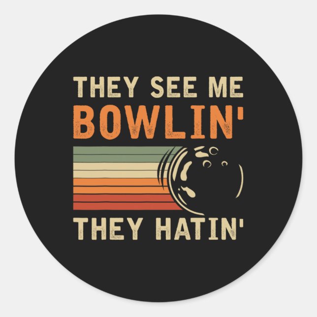 They See Me Bowling Hilarious Bowler Bowling Pun H Classic Round Sticker (Front)