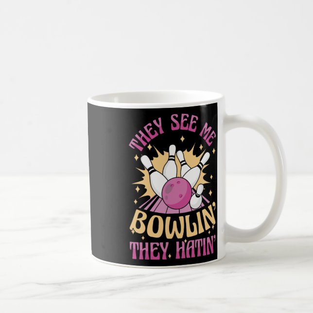 They See Me Bowling They Hatin Funny Bowler  Coffee Mug (Right)