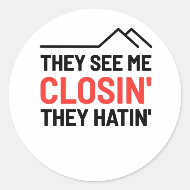 They See Me Closin They Hatin - Realtor Classic Round Sticker (Front)