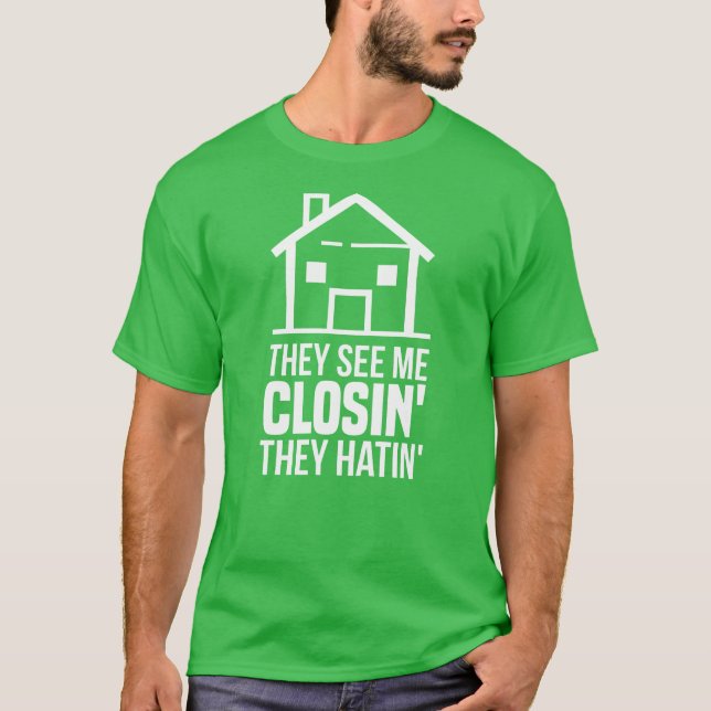 They See Me Closing Estate Agent Gag T-Shirt (Front)