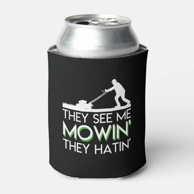 They See Me Mowin They Hatin Lawn Mower Can Cooler (Can Front)