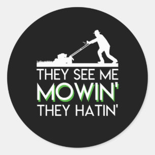 They See Me Mowin They Hatin Lawn Mower Classic Round Sticker