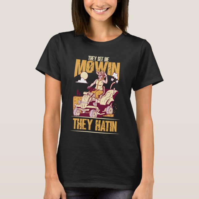 They See me Mowin They Hatin Perfect Lawn Mower  1 T-Shirt (Front)