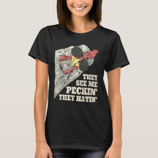 They See Me Peckin They Hatin Pecking Chicken Farm T-Shirt