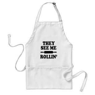 They see me rollin' funny saying baker apron