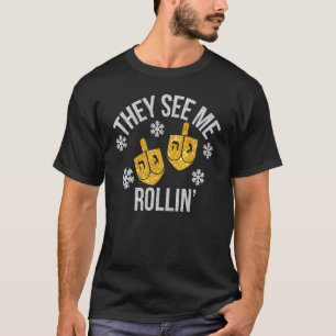 They See Me Rollin Hanukkah Chanukkah Dreidel Jewi T-Shirt