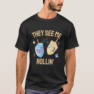 They See Me Rollin Hanukkah Dreidel Game T-Shirt