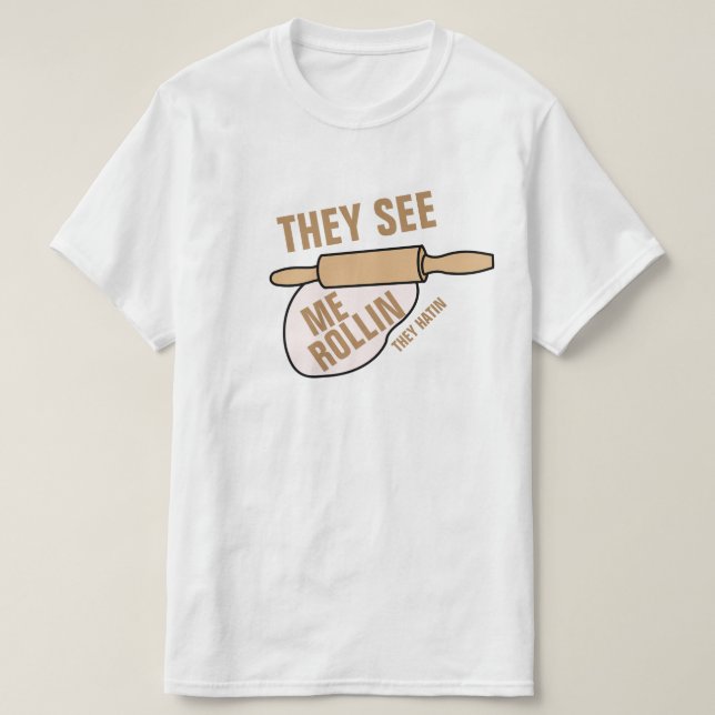 They See Me Rollin T-Shirt (Design Front)