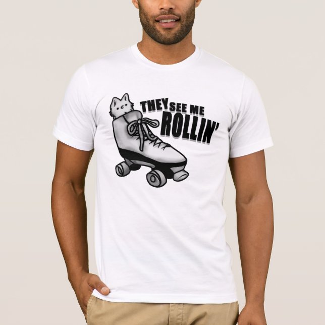 they see me rollin' T-Shirt (Front)
