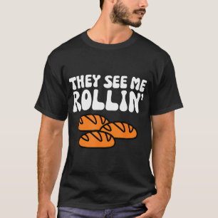 They See Me Rollin Thanksgiving Bread Fun Pun Men T-Shirt