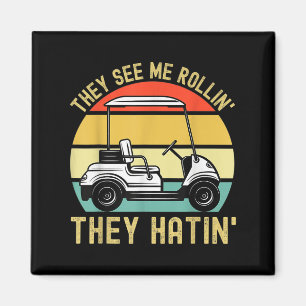 They See Me Rollin They Hatin Funny Golf Cart Meme Magnet