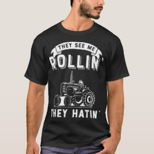 They See Me Rollin They Hatin Funny Tractor Farmer T-Shirt