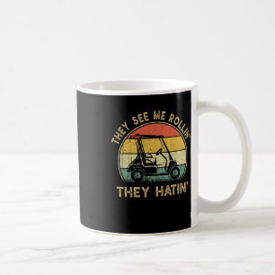 They See Me Rollin They Hatin Golf Humour Funny Go Coffee Mug